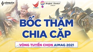 LỄ BỐC THĂM VÒNG TUYỂN CHỌN AIMAG 2021 - BỘ MÔN LIÊN QUÂN MOBILE (NGÀY 30/07)