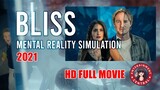 BLISS BRAIN REALITY SIMULATION 2021 HD MOVIE