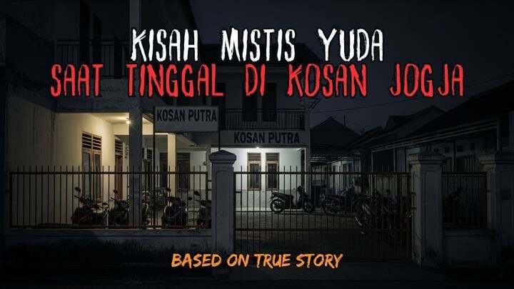 SAAT MALAM MERINDING! KISAH YUDA TINGGAL DI KOSAN BERHANTU JOGJA