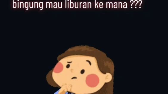 bingung mau liburan kemana??bilibili.tv