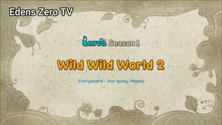 Larva 1 (Ep 103) Wild Wild World 2 #Larva1