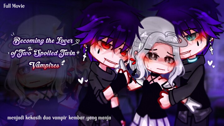 #KontesKreator2025 🍷`Menjadi Kekasih 2 Vampir Kembar Yang Manja`🖤《GCMM ENG/IND Romance》
