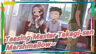 Teasing Master Takagi-san|You are the marshmallow in my heart