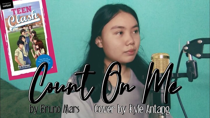 Wattpad Playlist Jam 5 - (Teen Clash) Count on Me by Bruno Mars | Kyle Antang (COVER)