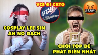 Update LMHT: Nữ BLV cosplay Lee Sin ăn no gạch đá, Chơi Đường Trên rất dễ phát điên, VCS "đi" CKTG