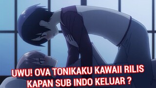 TONIKAKU KAWAII OVA AKHIRNYA RILIS JUGA! Anime Penuh Uwu Uwu!