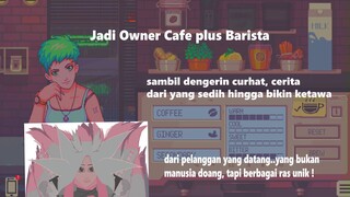 -+[Dengerin curhatan pelanggan sambil bikin kopi, pelanggan dari berbagai ras yang unik]+-