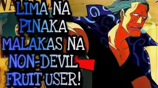 LIMA NA PINAKA MALAKAS NA NON-DEVIL FRUIT USER! | One Piece Tagalog Analysis