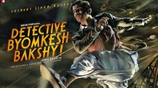 Detective Byomkesh Bakshy Full Romantic Thilar Movie Hindi |Swastika Mukherjee, Sushant Singh Rajput