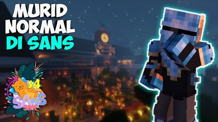 Menjadi Murid Normal Di Sans (2) | Sans SMP S4 Eps 7