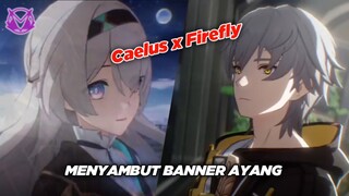 Menyambut Banner Ayang Ges, Caelus x Firefly MV