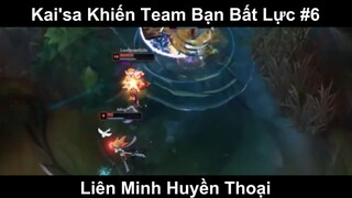 Kai'sa Khiến Team Bạn Bất Lực Phần 6