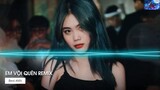Remix TikTok 2022 Em Vội Quên Remix Ta Đã Từng Chung Điểm Dừng Remix Hot Tik Tok