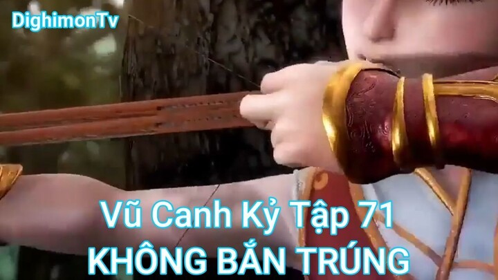 Vũ Canh Kỷ Tập 71-KHÔNG BẮN TRÚNG