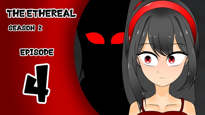 The Ethereal [EPISODE 4] S2 ~