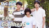 [ENG DUB] Go Ahead EP2 | Starring: Tan Songyun, Song Weilong, Zhang Xincheng| Romantic Comedy Drama