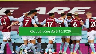 Kết quả bóng đá 5/10/2020 Ngoại hạng Anh - Đức-Pháp-Tây ban nha - Ý - Hà lan