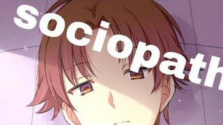 Classroom  of the elite [ AMV ] / sociopath