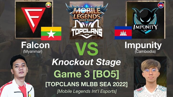 FALCON vs IMPUNITY Game 3: MLBB TOP CLANS Summer Grassroots 2022 KNOCKOUT STAGE Day 3
