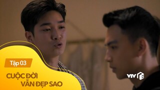 Cuộc đời vẫn đẹp sao tập 3 | Vì một cô gái, Thạch bị bạn cùng phòng dùng tiền công kích