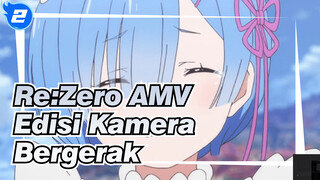 Re: Zero - Memulai Hidup Di Dunia Lain/Edisi Kamera Bergerak(〜￣△￣)〜_2