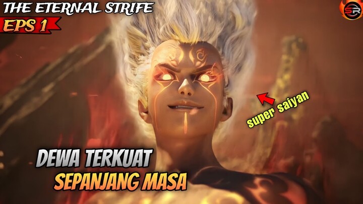 LAHIRNYA DEWA TERKUAT SEPANJANG MASA - The Eternal Strife Episode 1 Sub Indo