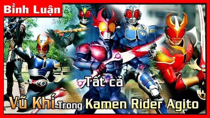 [Bình Luận] Tất cả Vũ khí Trong Kamen Rider Agito