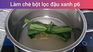 Làm chè bột lọc đậu xanh p6