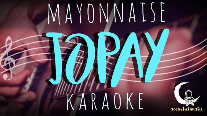 JOPAY - Mayonnaise ( Acoustic Karaoke )