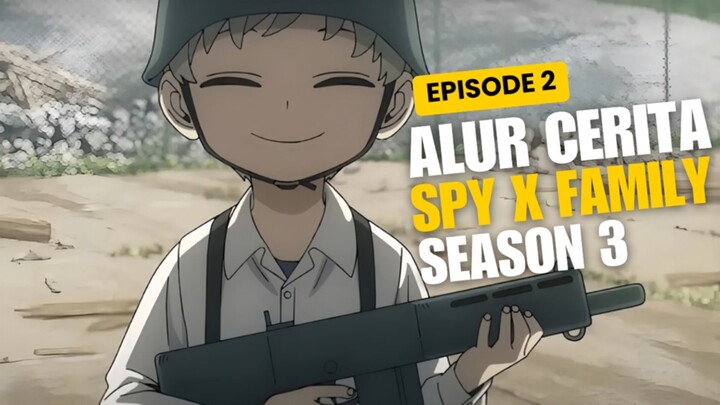 Alur Cerita Spy X Family Season 3 Episode 2 - Masa Lalu Dari Loid Forger !!!