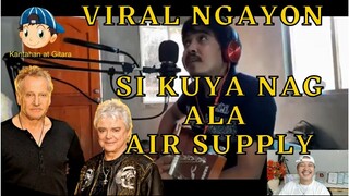 VIRAL NGAYON SI KUYA NAG ALA AIR SUPPLY