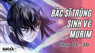 [Chap 21-30] Bác Sĩ Trùng Sinh Về Murim | REVIEW TRUYỆN TRANH