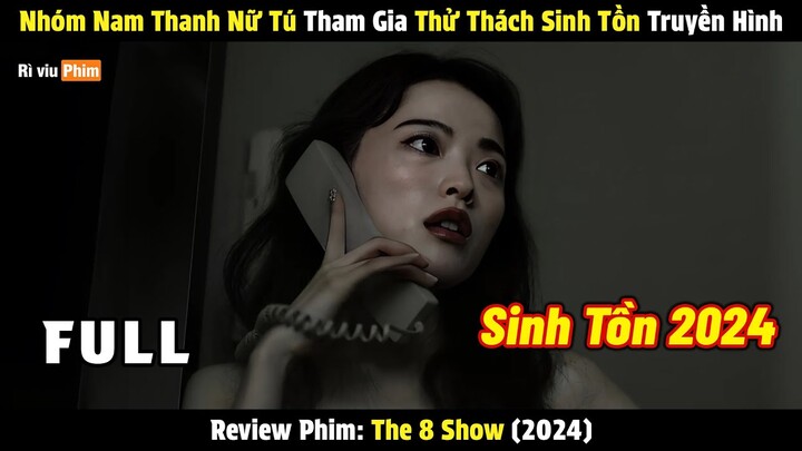 Một Nhóm Nam Thanh Nữ Tú Tham Gia Thử Thách Sinh Tồn Trên Truyền Hình The 8 - Review Phim Hay