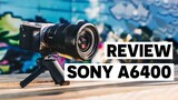 Sony A6400 Review | Đánh giá chi tiết máy ảnh Sony A6400