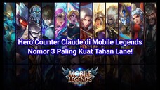 3 hero mobile legend conter claude