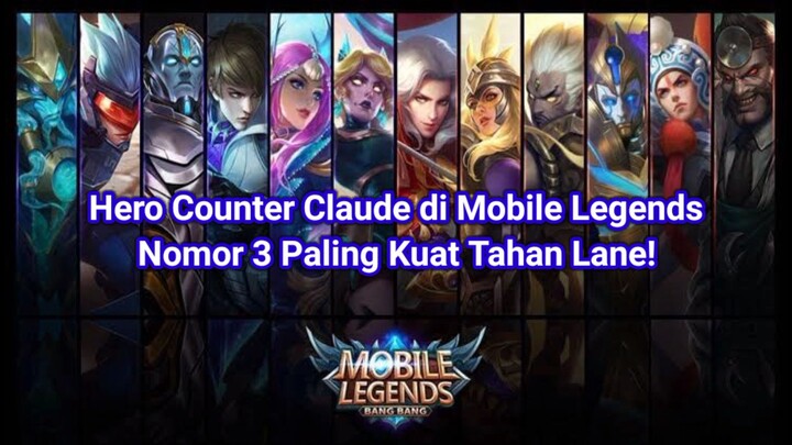 3 hero mobile legend conter claude