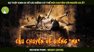 Sự Thật Kinh Dị Về Cái Giếng Có Thể NÓI CHUYỆN VỚI NGƯỜI CH.ẾT - Review Phim SESAT 2018