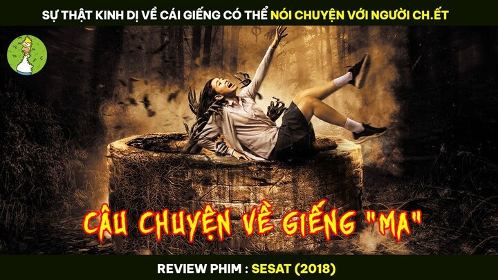 Sự Thật Kinh Dị Về Cái Giếng Có Thể NÓI CHUYỆN VỚI NGƯỜI CH.ẾT - Review Phim SESAT 2018