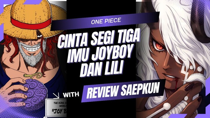 CINTA SEGITIGA ANTARA IMU JOYBOY DAN LILI | ONE PIECE