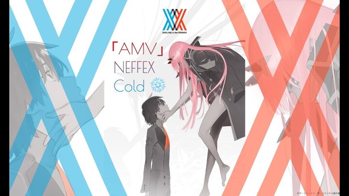 Darling in the FranXX「AMV」 NEFFEX Cold ❄️