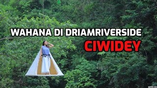 JANTUNGAN DI WAHANA DRIAMRIVERSIDE CIWIDEY!