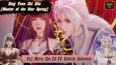 Xing Yuan Zhi Zhu/Master of the Star Spring - Full Episode 25-36 Sub Indo