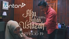 Aku Bukan Ustazah Episod 19