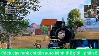 Cách cày rank chí tôn auto kênh thế giới - phần 6