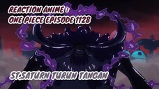 RECTION ANIME : ONE PIECE EPISODE 1128 || ST.Satrun turun tangan