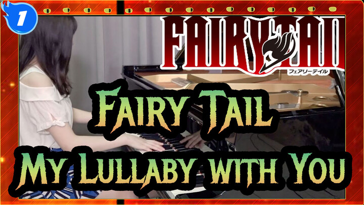 Fairy Tail|[Final Season/ED]My Lullaby with You-Piano Version_1