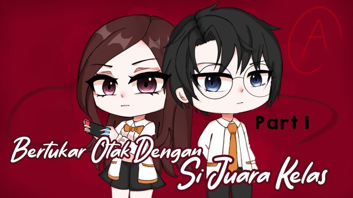 「Bertukar Otak Dengan Si Juara Kelas」|| Gcmm Indonesia |Part 1