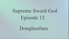 Supreme Sword God Episode 12 Sub Indo