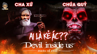 Devil Inside Us - Roots of Evil | Sống Chung Với Chúa Q.u.ỷ | Cốt Truyện Game | Mọt Game