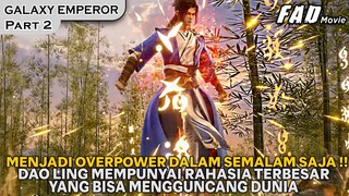 DAO LING MARAH BESAR, MENGHAJAR SENIORNYA HINGGA TIDAK SADARKAN DIRI !!  - GALAXY EMPEROR PART 2